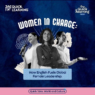 Ep04 Quick Tales: World and Culture - Women in Charge: How English Fuels Global Female Leadership