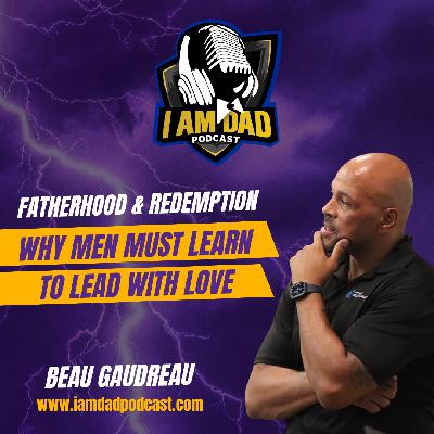 Beau Gaudreau on Fatherhood, Redemption, and Why Men Must Learn to Lead With Love