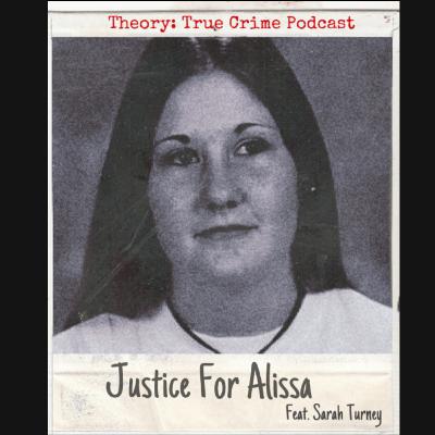 Theory: S. 2, Ep. 1: Justice For Alissa: Sarah Turney's Fight For Her Sister Feat. @justiceforalissa
