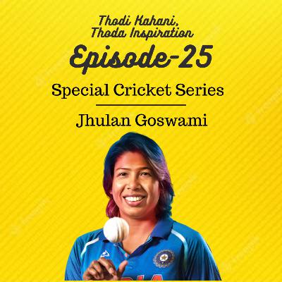 EP25: Cricket Special - Jhulan Goswami