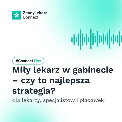Miły lekarz w gabinecie – czy to najlepsza strategia?