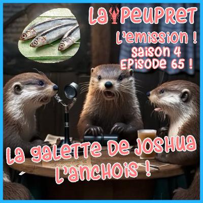 65-Episode Soixante-Cinquième  : La Galette de Joshua l'Anchois !