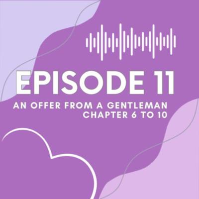 Ep 11 An Offer From a Gentleman Ch 6-10