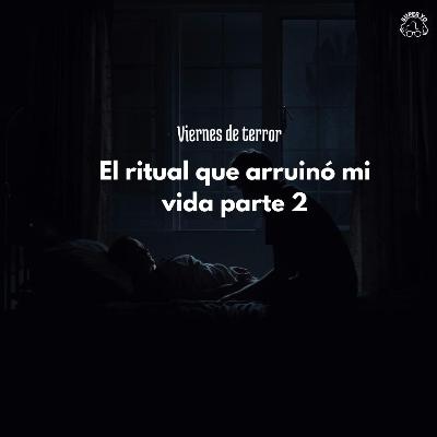 El ritual que arruinó mi vida pt.2 - Viernes de terror El ritual que arruinó mi vida pt.2 - Viernes de terror