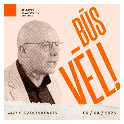 Būs vēl! - Agris Ozolinkevičs | 06.04.2025.