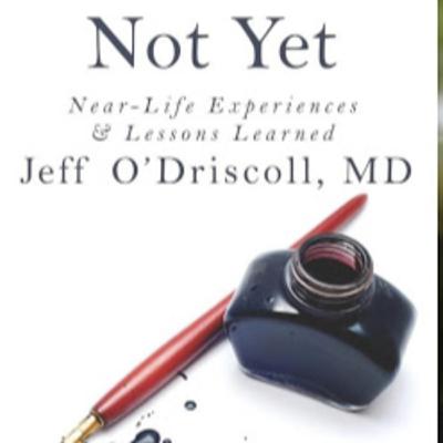 Dr. Jeff O'Driscoll author of 'Not Yet'