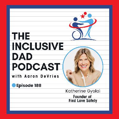 188 - Dating Safely with Disabilities: Why Support Matters with Katherine Gyolai
