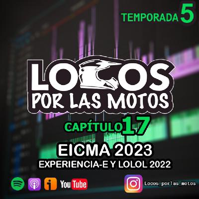 T5 Capítulo 17 - Feria EICMA, Lolol 2023 y Experiencia E T5 Capítulo 17 - Feria EICMA, Lolol 2023 y Experiencia E