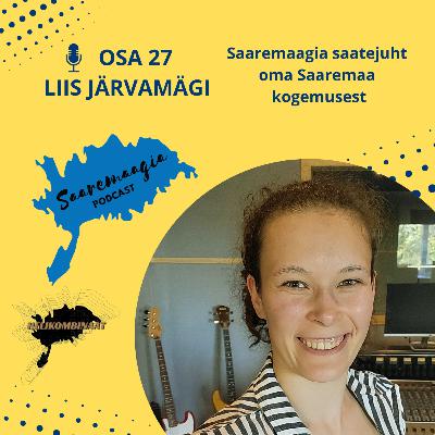 #27 Liis Järvamägi - Saaremaagia saatejuht oma Saaremaa kogemusest