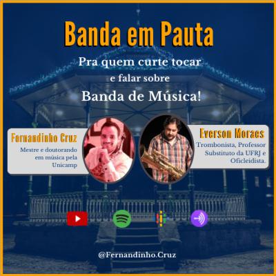 Banda em Pauta PodCast EP 17 - Fernandinho Cruz convida Everson Moraes