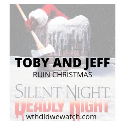 Toby and Jeff Ruin Christmas by talking through SILENT NIGHT DEADLY NIGHT