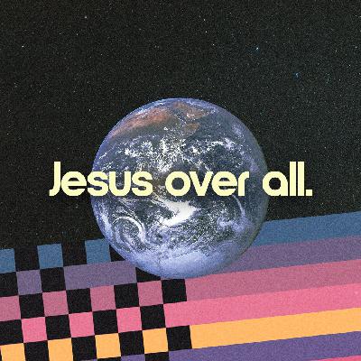Jesus Over My Mission