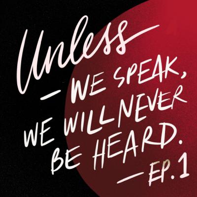 Unless we speak, we will never be heard | #UnlessEp1