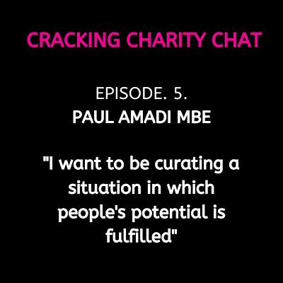 Cracking Charity Chat: Ep. 5. Paul Amadi, Leadership