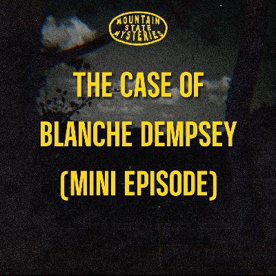 S4 Ep10: The Case of Blanche Dempsey (Mini Episode) S4 Ep10: The Case of Blanche Dempsey (Mini Episode)