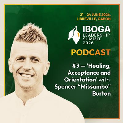 #3 — Healing, Acceptance and Orientation with
Spencer “Missambo” Burton #3 — Healing, Acceptance and Orientation with
Spencer “Missambo” Burton