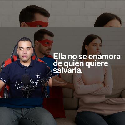 No Cometas el Error de Querer Salvar a la Mujer que Te Atrae