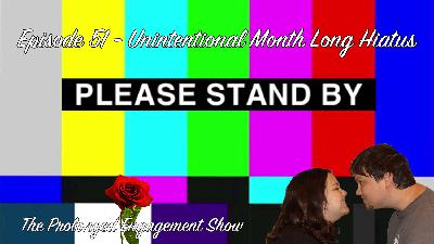 Episode 51 - Unintentional Month Long Hiatus