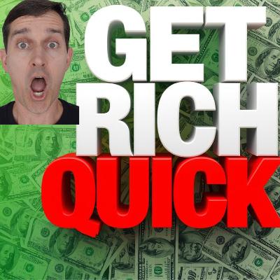 Avoid these 9 Supposed Ways to Get Rich Quick
