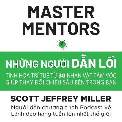 Sách nói Những Người Dẫn Lối - Scott Jeffrey Miller | Voiz FM Sách nói Những Người Dẫn Lối - Scott Jeffrey Miller | Voiz FM