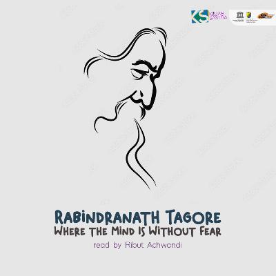 Where the Mind Is Without Fear (Rabindranath Tagore) Where the Mind Is Without Fear (Rabindranath Tagore)