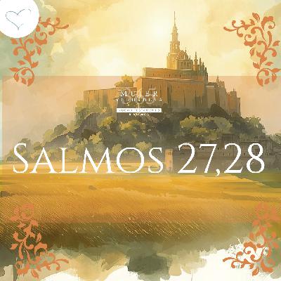 Día 46 | Salmos 27 y 28 Día 46 | Salmos 27 y 28