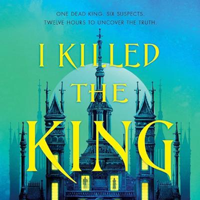 I Killed the King: A Captivating Fantasy Mystery