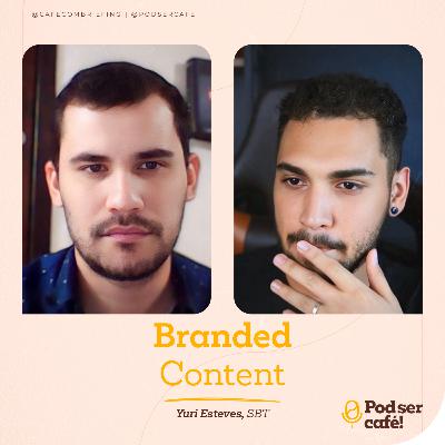 #31 - Yuri Esteves (SBT) - Branded Content | Pod ser Café!