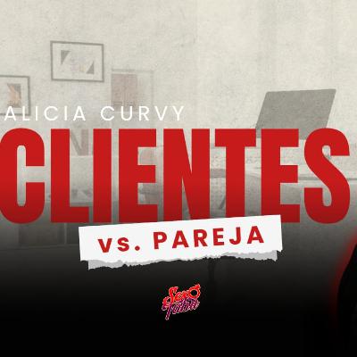 ¿Por qué me trataron mejor mis clientes que mis parejas? (con Alice Curvy) ¿Por qué me trataron mejor mis clientes que mis parejas? (con Alice Curvy)