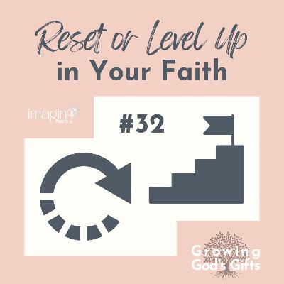 #32 Reset or Level Up In Your Faith #32 Reset or Level Up In Your Faith