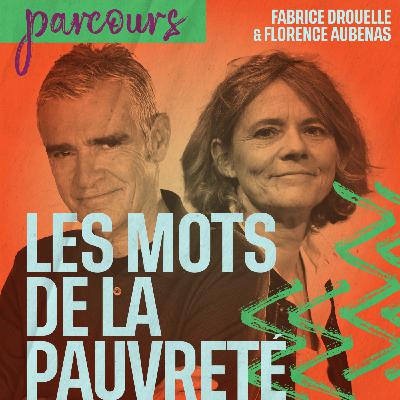 Les mots de la pauvreté, hors-série avec Fabrice Drouelle