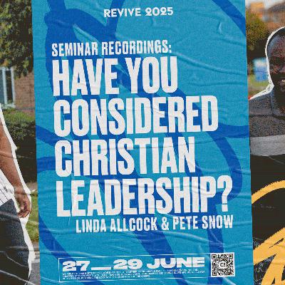 REVIVE 2025 | "Have You Considered Christian Leadership?" Linda Allcock & Pete Snow