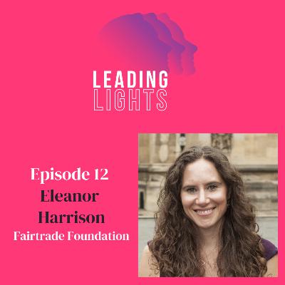 Fearless Advocacy with Eleanor Harrison, CEO of Fairtrade Foundation