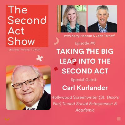 Second Act Show #5 - Carl Kurlander: Taking the Big Leap Into the Second Act