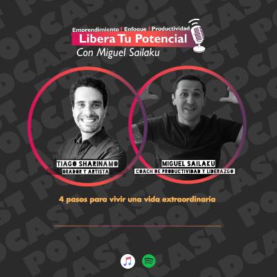 Ep. 5 Como Construir una VIDA EXTRAORDINARIA en 4 pasos con Tiago Artioli Sharinamo