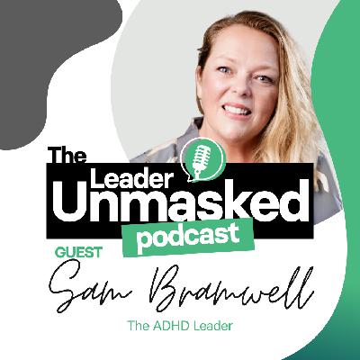#10 Sam Bramwell The ADHD Leader