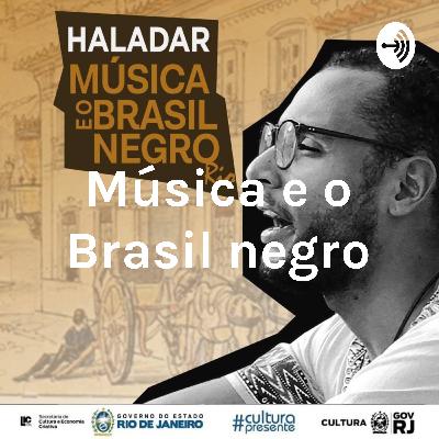 Música e o Brasil Negro ep final