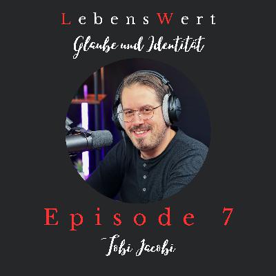#7 – Identität, Lobpreis & echtes Wachstum | mit Tobi Jacobi #7 – Identität, Lobpreis & echtes Wachstum | mit Tobi Jacobi