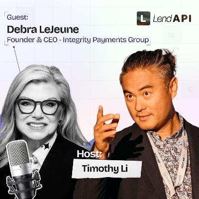 LendAPI Partner Podcast with Debra LeJeune, Founder & CEO at Integrity Payments Group