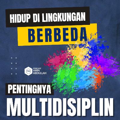 #32 Pentingnya Multidisiplin ketika Berada di Lingkungan Berbeda Budaya dan Agama #32 Pentingnya Multidisiplin ketika Berada di Lingkungan Berbeda Budaya dan Agama