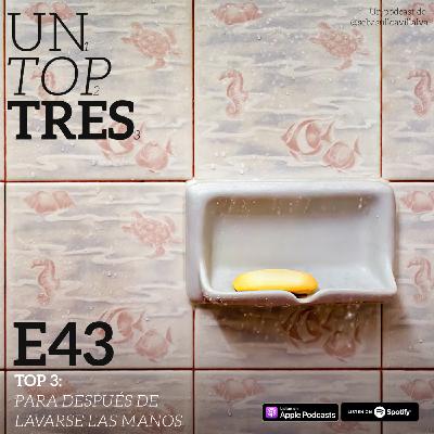 E43 - Top 3: Para después de lavarse las manos