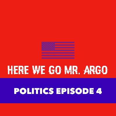 Politics Episode #4 Politics Episode #4