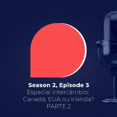 Especial Intercâmbio - Canadá, EUA ou Irlanda? - Parte 2