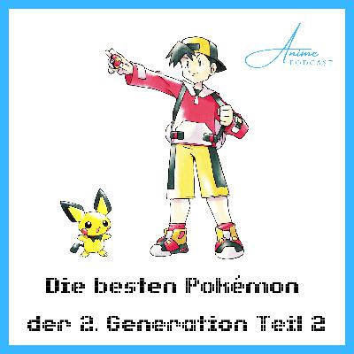 Die besten Pokémon der 2. Generation Teil II