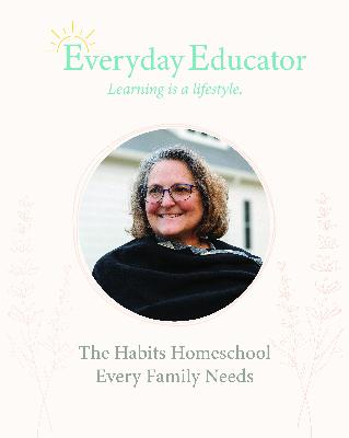 The Habits Every Homeschool Family Needs with Leigh Bortins The Habits Every Homeschool Family Needs with Leigh Bortins