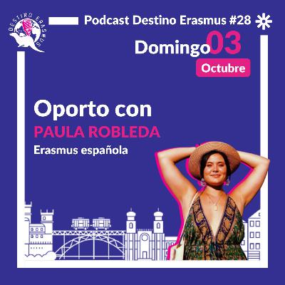 #28 Oporto con Paula Robleda