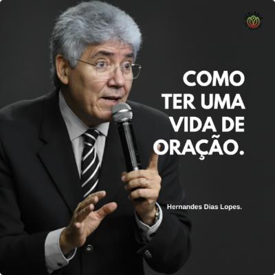 COMO TER UMA VIDA DE ORAÇÃO - Hernandes Dias Lopes.