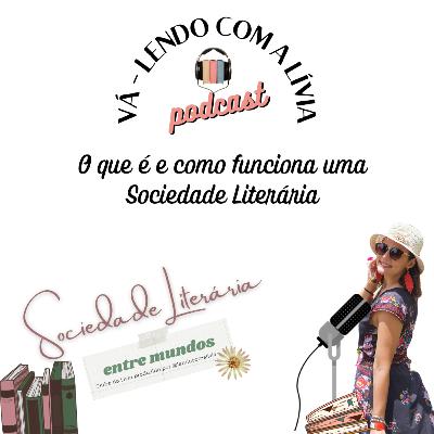 #42 O que é é, como funciona uma Sociedade Literária