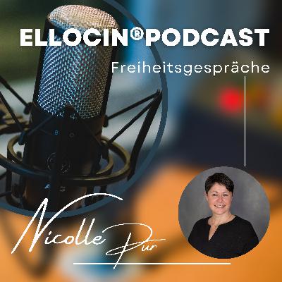 Episode 00: Ellocin® Freiheitsgespräche - Der Podcast mit Nicolle Pur
