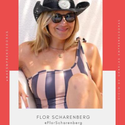 32 - Charlas con Emprendedoras: Flor Scherenberg de @florscherenberg